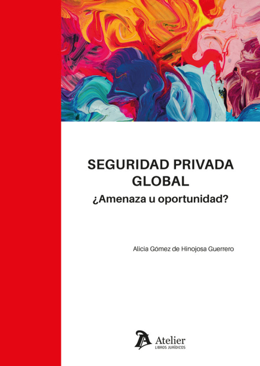 Kniha SEGURIDAD PRIVADA GLOBAL AMENAZA U OPORTUNIDAD ALICIA GOMEZ DE HINOJOSA GUERRERO