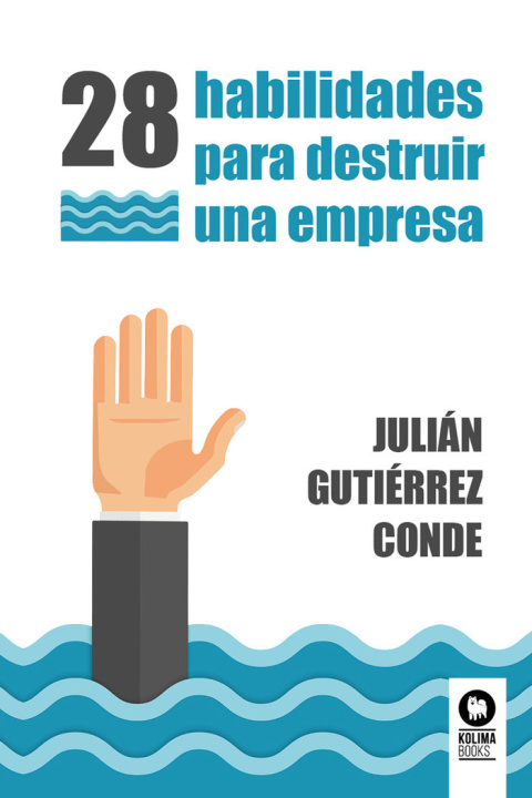 Kniha 28 habilidades para destruir una empresa Gutiérrez Conde