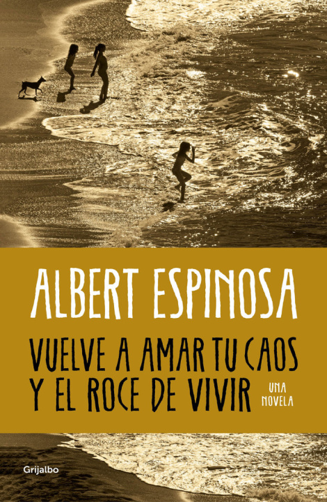 Knjiga Vuelve a amar tu caos y el roce de vivir ALBERT ESPINOSA