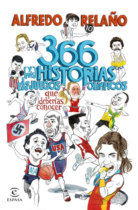 Книга 366 Y MAS HISTORIAS DE LOS JUEGOS OLIMPICOS QUE DEBERIAS CON ALFREDO RELAÑO