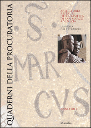 Carte Quaderni della procuratoria. Arte, storia, restauri della basilica di San Marco a Venezia (2013) 