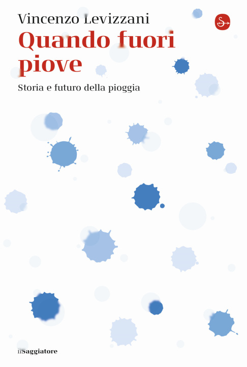 Knjiga Quando fuori piove. Storia e futuro della pioggia Vincenzo Levizzani