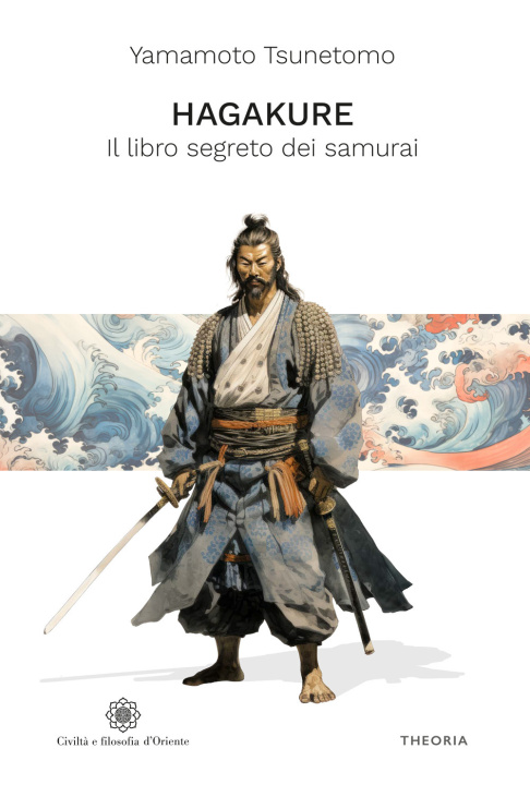 Kniha Hagakure. Il libro segreto dei samurai Yamamoto Tsunetomo