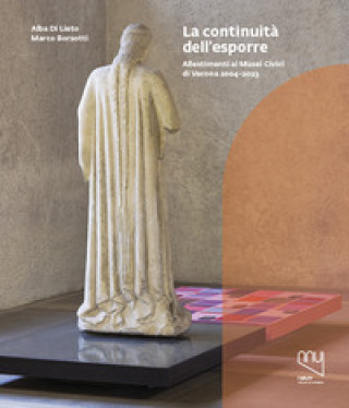Kniha Continuità dell'esporre. Allestimenti ai Musei Civici di Verona 2004-2023 Alba Di Lieto