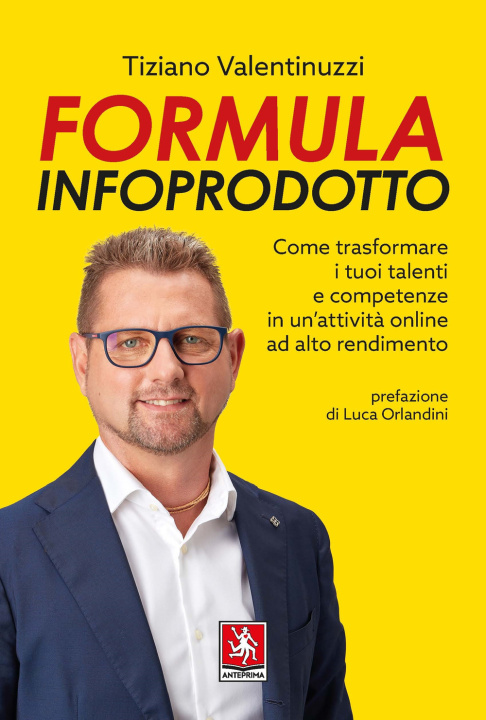 Kniha Formula infoprodotto. Come trasformare i tuoi talenti e competenze in un'attività online ad alto rendimento Tiziano Valentinuzzi