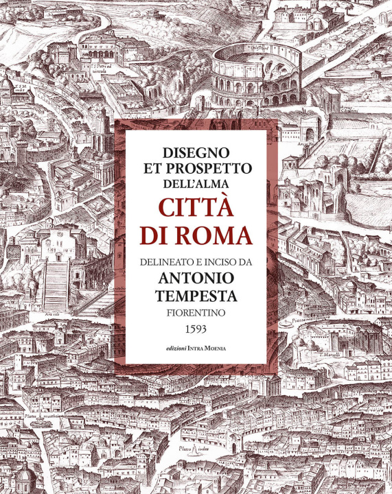Carte Disegno et prospetto dell’alma Città di Roma delineato e inciso da Antonio Tempesta Antonio Tempesta