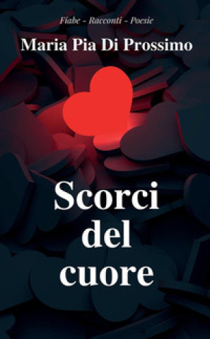 Knjiga Scorci del cuore Maria Pia Di Prossimo