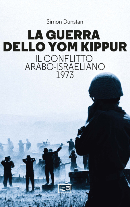 Книга guerra dello Yom Kippur. Il conflitto arabo-israeliano del 1973 Simon Dunstan
