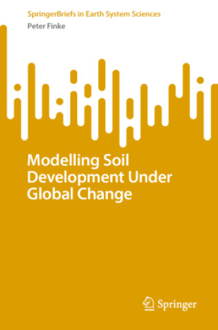 Kniha Modelling Soil Development Under Global Change Peter Finke