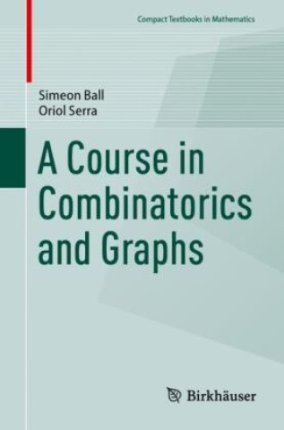 Книга A Course in Combinatorics and Graphs Simeon Ball