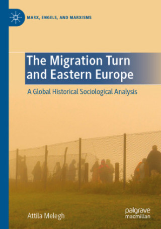 Knjiga The Migration Turn and Eastern Europe Attila Melegh