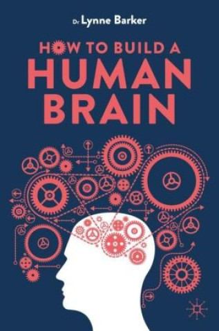 Könyv How to Build a Human Brain Lynne Barker