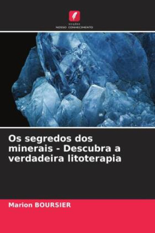 Knjiga Os segredos dos minerais - Descubra a verdadeira litoterapia Marion BOURSIER