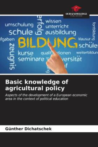 Книга Basic knowledge of agricultural policy Günther Dichatschek