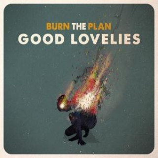 Audio Burn the Plan Good Lovelies