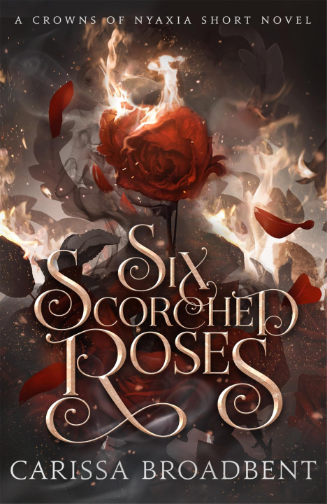 Kniha Six Scorched Roses Carissa Broadbent