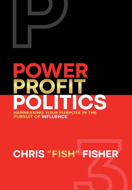 Knjiga Power Profit Politics Chris "Fish" Fisher