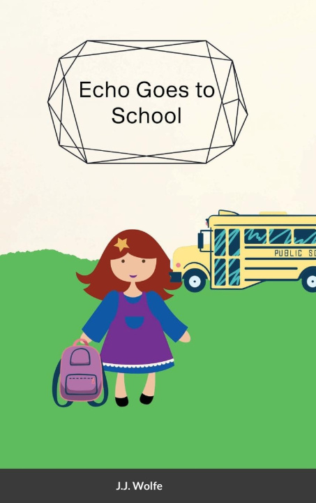Knjiga Echo Goes to School J.J. Wolfe