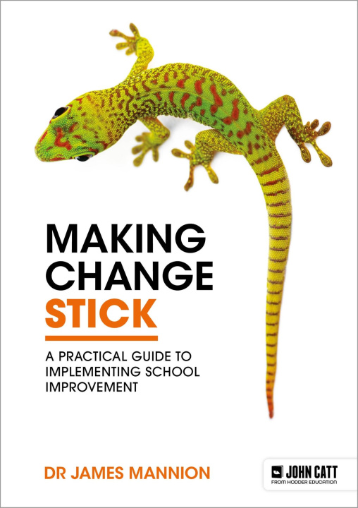 Книга Making Change Stick: The Art and Science of Implementing School Improvement James Mannion