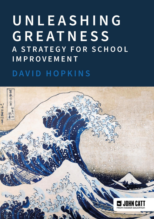 Knjiga Unleashing Greatness – a strategy for school improvement David Hopkins