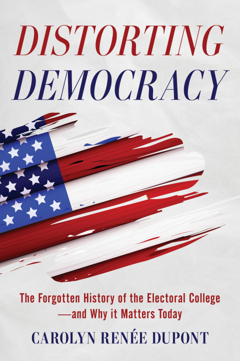 Knjiga Distorting Democracy Carolyn Renee Dupont