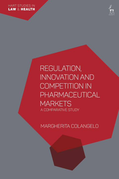 Kniha Regulation, Innovation and Competition in Pharmaceutical Markets Colangelo