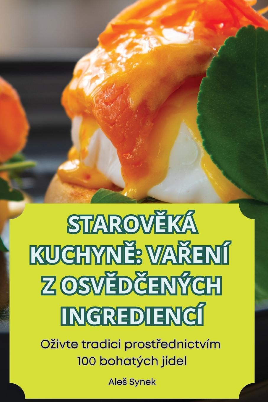 Knjiga STAROV?KÁ KUCHYN? VA?ENÍ Z OSV?D?ENÝCH INGREDIENCÍ 