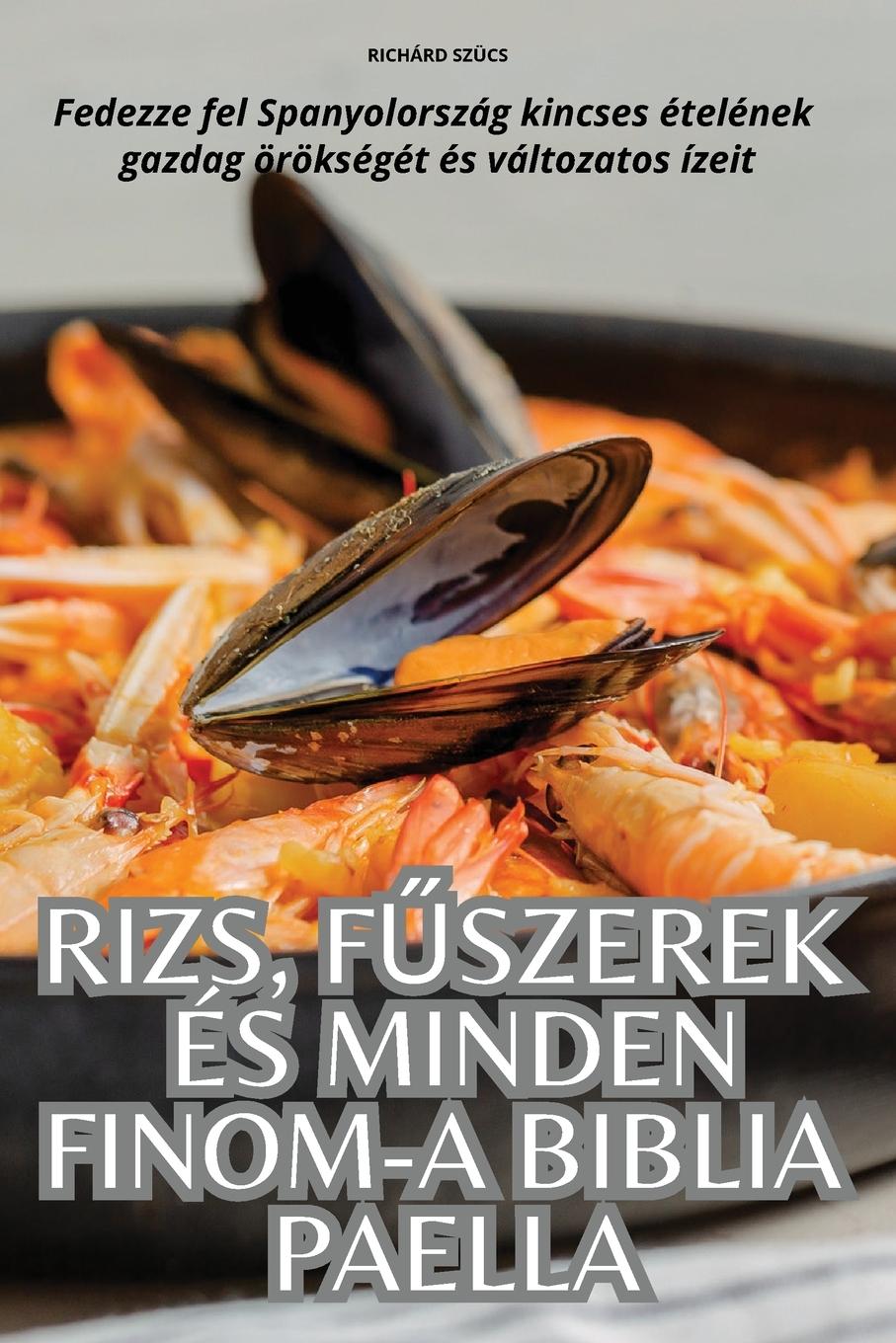 Kniha RIZS, F?SZEREK ÉS MINDEN FINOM-A BIBLIA PAELLA 