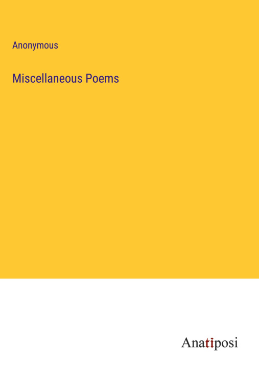 Knjiga Miscellaneous Poems Anonymous