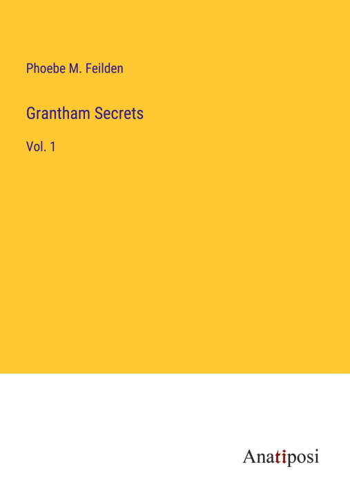 Knjiga Grantham Secrets Phoebe M. Feilden