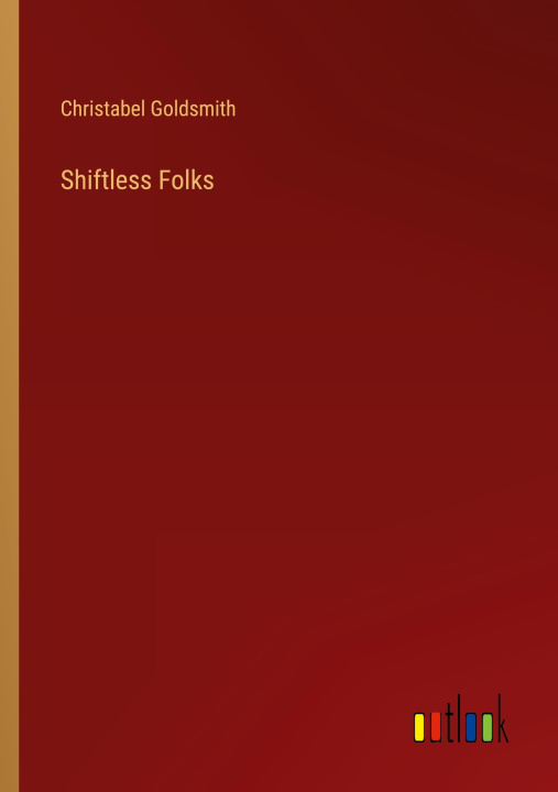 Knjiga Shiftless Folks Christabel Goldsmith