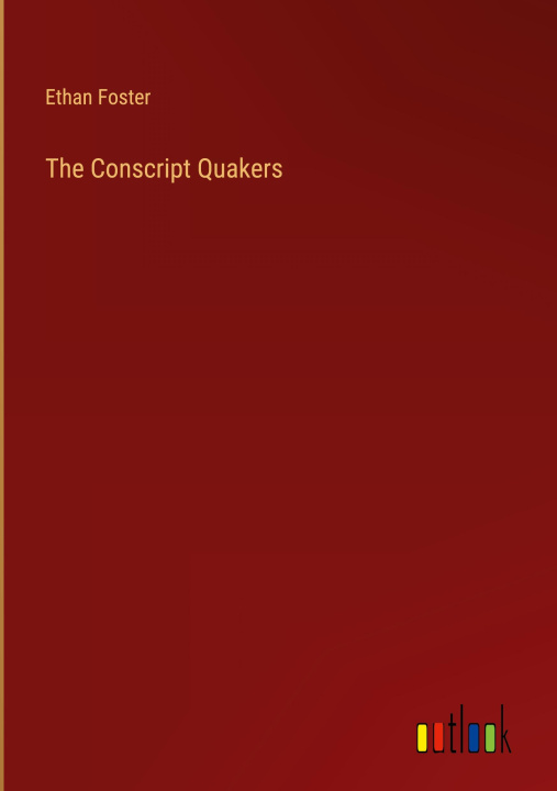 Knjiga The Conscript Quakers Ethan Foster