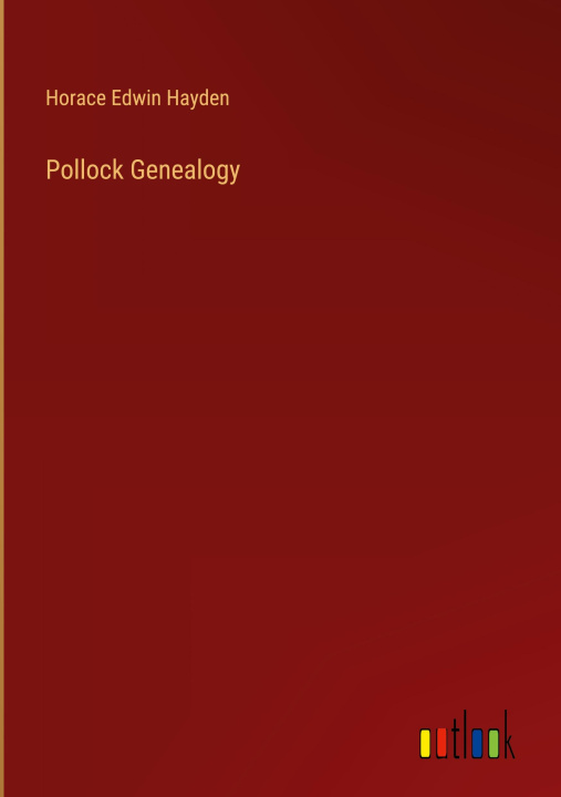Buch Pollock Genealogy Horace Edwin Hayden