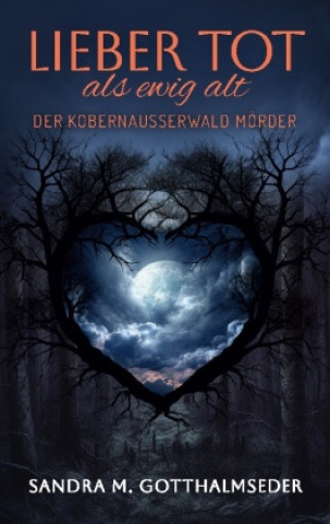 Kniha Lieber tot als ewig alt Sandra M. Gotthalmseder