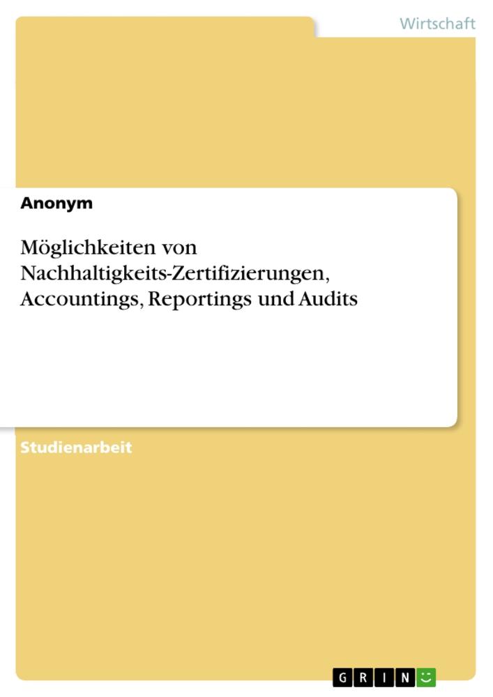 Book Möglichkeiten von Nachhaltigkeits-Zertifizierungen, Accountings, Reportings und Audits 