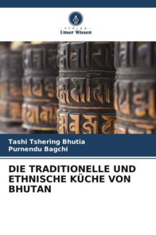 Buch DIE TRADITIONELLE UND ETHNISCHE KÜCHE VON BHUTAN Purnendu Bagchi