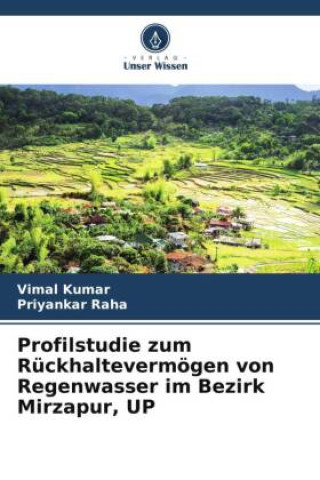 Boek Profilstudie zum Rückhaltevermögen von Regenwasser im Bezirk Mirzapur, UP Priyankar Raha