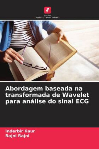 Könyv Abordagem baseada na transformada de Wavelet para análise do sinal ECG Rajni Rajni