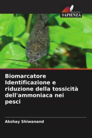 Libro Biomarcatore Identificazione e riduzione della tossicit? dell'ammoniaca nei pesci 