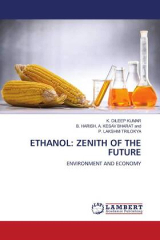 Book ETHANOL: ZENITH OF THE FUTURE B. Harish A. KESAV BHARAT and