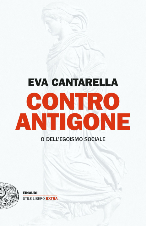 Kniha Contro Antigone o dell’egoismo sociale Eva Cantarella