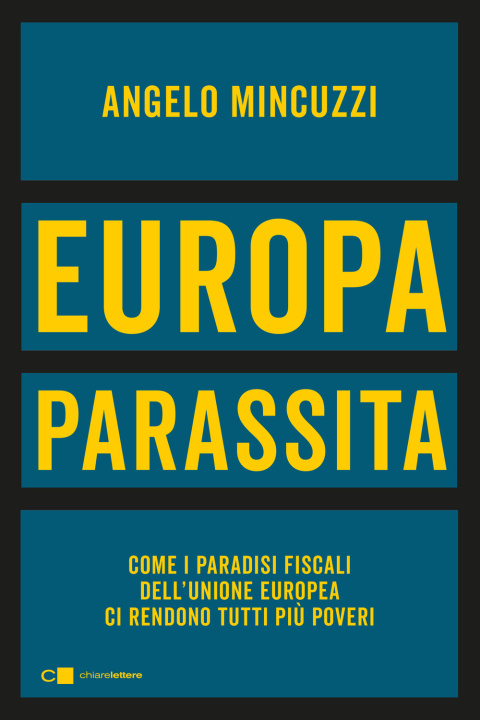 Könyv Europa parassita. Come i paradisi fiscali dell'Unione europea ci rendono tutti più poveri Angelo Mincuzzi