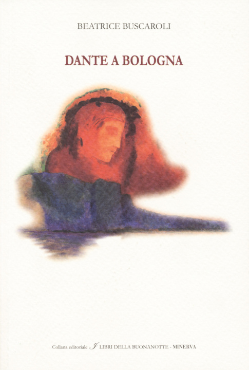 Kniha Dante a Bologna. Ediz. italiana e inglese Beatrice Buscaroli