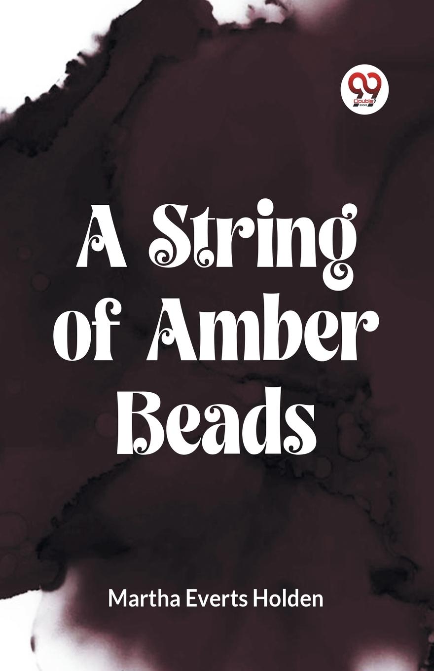 Книга A STRING OF AMBER BEADS Martha Everts Holden