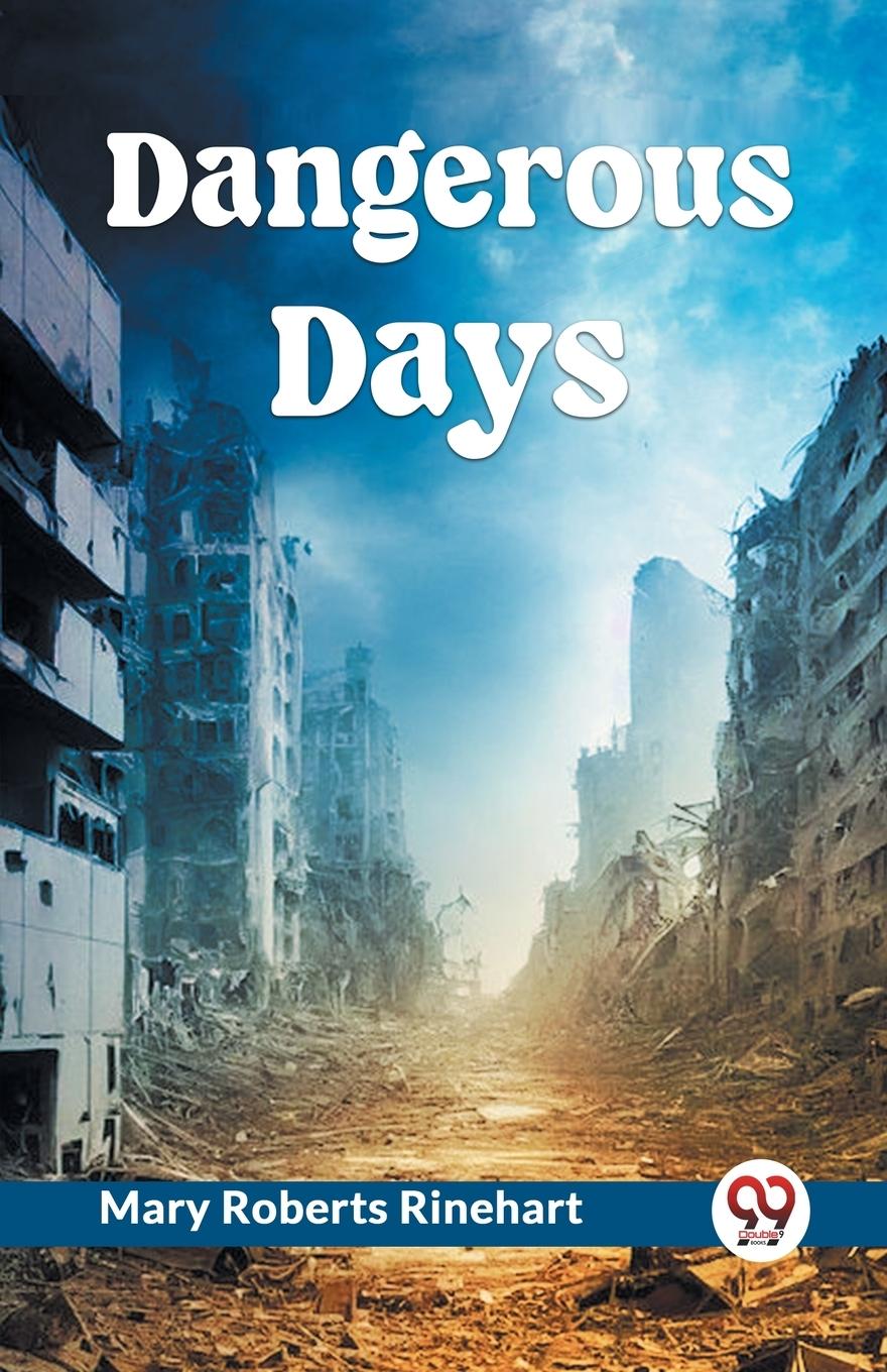 Knjiga Dangerous Days Mary Roberts Rinehart