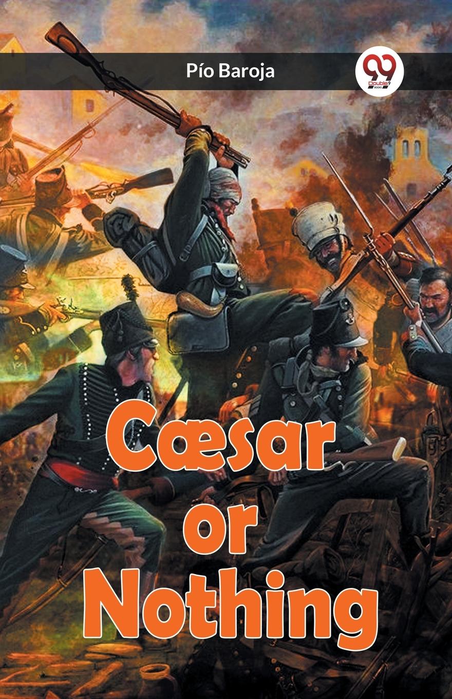 Knjiga Caesar or Nothing Pio Baroja