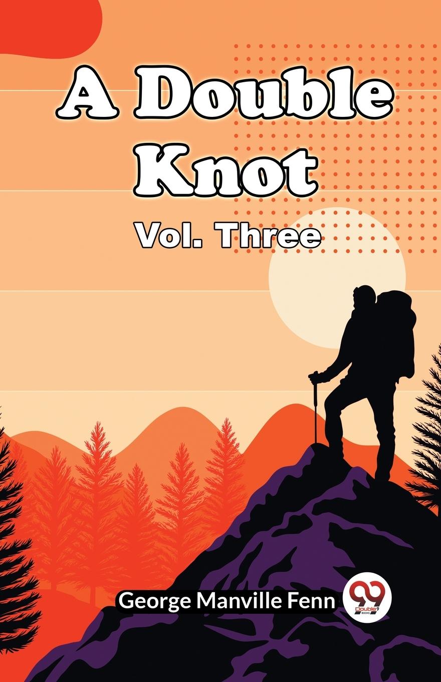 Knjiga A Double Knot Vol. Three George Manville Fenn