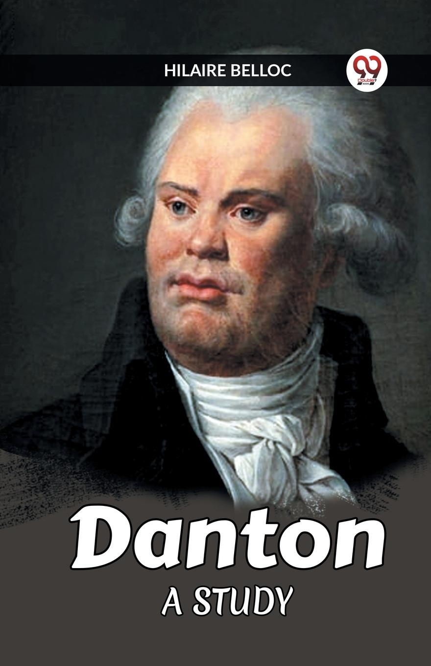 Knjiga Danton A Study HILAIRE BELLOC