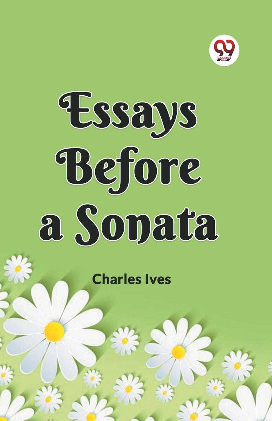 Book ESSAYS BEFORE A SONATA Charles Ives