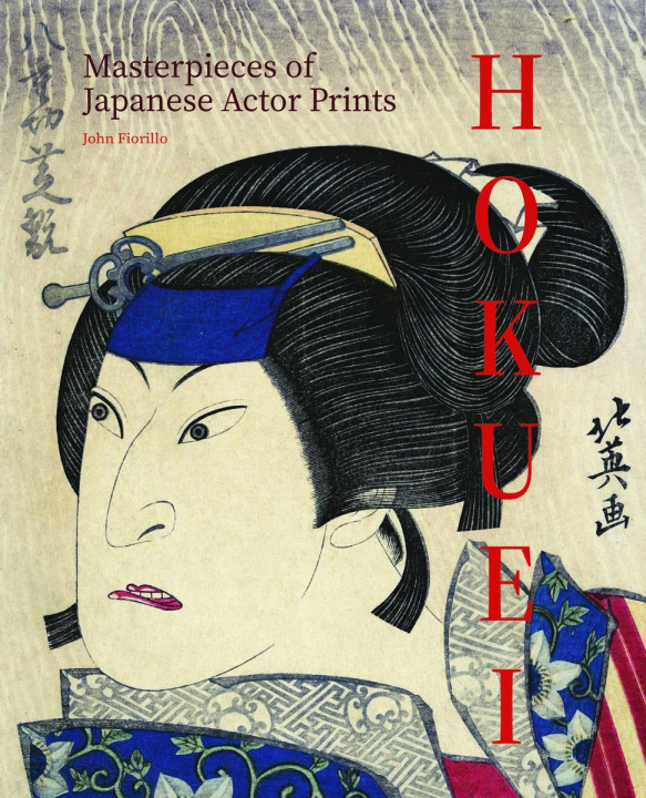 Kniha Hokuei: Masterpieces of Japanese Actor Prints John Fiorillo